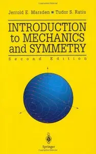 Introduction to Mechanics and Symmetry: A Basic Exposition of Classical Mechanical Systems, 2nd edition (Repost)