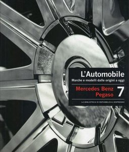 L'Automobile. Marche e Modelli Dalle Origini a Oggi Volume 7: Mercedes Benz - Pegaso