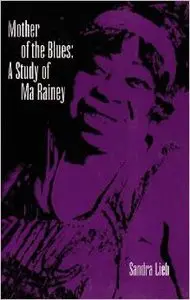 Mother of the Blues: A Study of Ma Rainey by Sandra Lieb