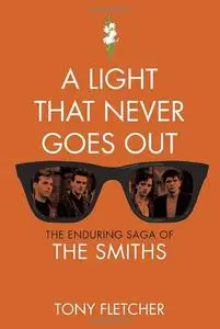 A Light That Never Goes Out: The Enduring Saga of the Smiths (Repost)