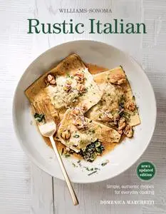 Williams-Sonoma Rustic Italian: Simple, Authentic Recipes for Everyday Cooking