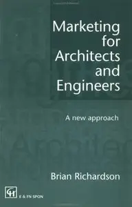 "Marketing for Architects and Engineers: A New Approach" By Bria Richardson