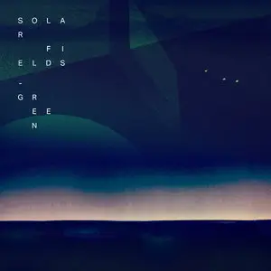 Solar Fields - GREEN (2014)