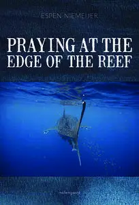 «Praying at the edge of the reef» by Espen Niemeijer