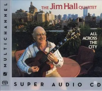 The Jim Hall Quartet - All Across The City (1989) [Reissue 2003] MCH PS3 ISO + DSD64 + Hi-Res FLAC