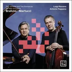 Luigi Piovano & Antonio Pappano - Brahms & Martucci: Two Sonatas and Two Romances for Cello and Piano (2020)
