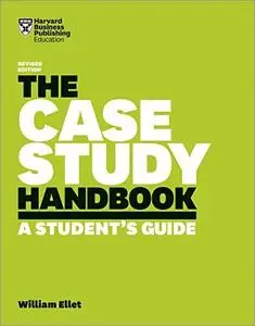 The Case Study Handbook: A Student's Guide (Revised Edition)
