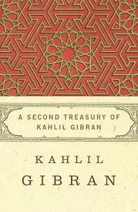 «A Second Treasury of Kahlil Gibran» by Kahlil Gibran