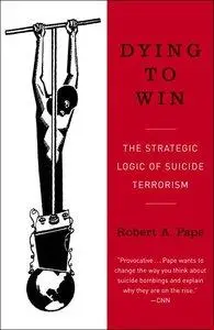 Robert Pape - Dying to Win: The Strategic Logic of Suicide Terrorism [Repost]