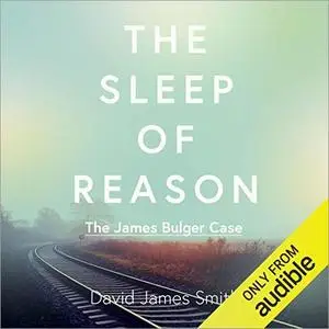 The Sleep of Reason: The James Bulger Case [Audiobook]