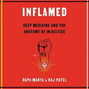 Inflamed: Deep Medicine and the Anatomy of Injustice [Audiobook]