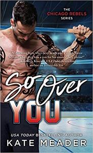 So Over You (The Chicago Rebels Series)