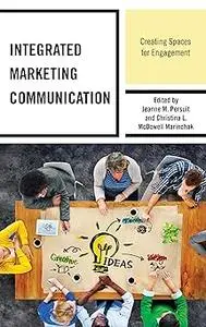 Integrated Marketing Communication: Creating Spaces for Engagement