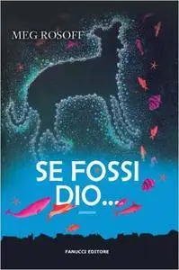 Meg Rosoff - Se fossi Dio...