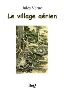 Le village aérien – Verne Jules