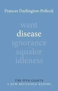 Disease (The Five Giants: A New Beveridge Report, Book 2)