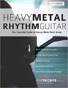 Heavy Metal Rhythm Guitar: The Essential Guide to Heavy Metal Rock Guitar