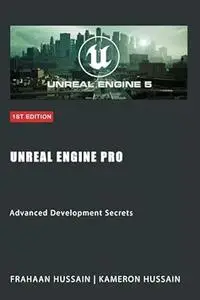 Unreal Engine Pro: Advanced Development Secrets