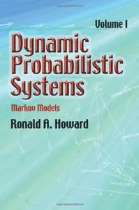 Dynamic Probabilistic Systems, Volume I: Markov Models