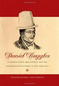 David Ruggles: A Radical Black Abolitionist and the Underground Railroad in New York City (repost)