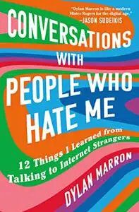 Conversations with People Who Hate Me: 12 Things I Learned from Talking to Internet Strangers