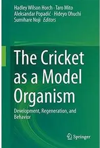 The Cricket as a Model Organism: Development, Regeneration, and Behavior [Repost]