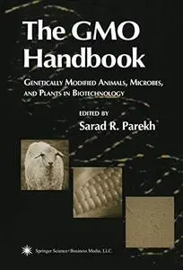 The GMO Handbook: Genetically Modified Animals, Microbes, and Plants in Biotechnology