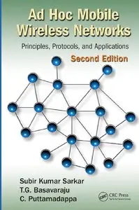 Ad Hoc Mobile Wireless Networks: Principles, Protocols, and Applications (2nd Edition) (Repost)