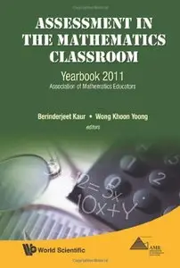 Assessment in the Mathematics Classroom: Yearbook 2011, Association of Mathematics Educators