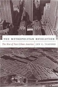The Metropolitan Revolution: The Rise of Post-Urban America (Repost)
