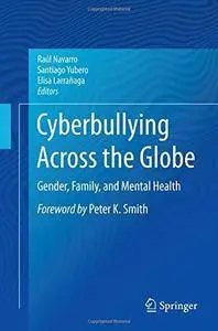Cyberbullying Across the Globe: Gender, Family, and Mental Health