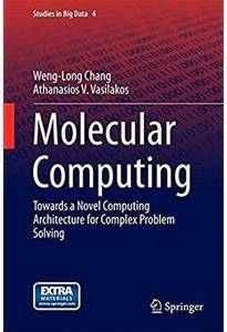 Molecular Computing: Towards a Novel Computing Architecture for Complex Problem Solving [Repost]