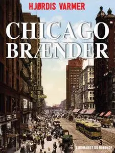 «Chicago brænder» by Hjørdis Varmer