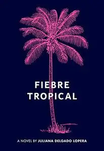 Fiebre Tropical: A Novel