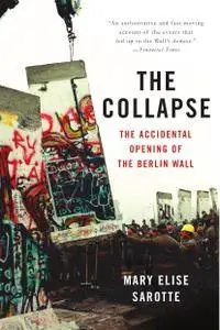 The Collapse: The Accidental Opening of the Berlin Wall