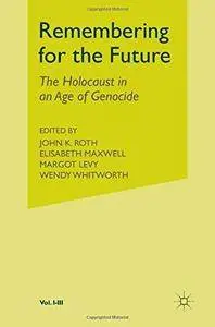 Remembering for the Future: The Holocaust in an Age of Genocide