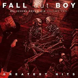 Fall Out Boy - Believers Never Die (Volume Two) (2019) [Official Digital Download]