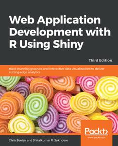 Web Application Development with R Using Shiny: Build stunning graphics and interactive data visualizations..., 3rd Edition
