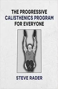 The Progressive Calisthenics Program for Everyone