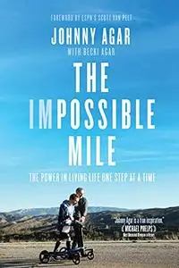 The Impossible Mile: The Power in Living Life One Step at a Time