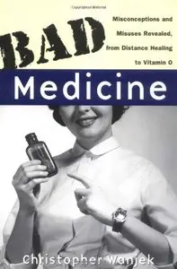 Bad Medicine: Misconceptions and Misuses Revealed, from Distance Healing to Vitamin O [Repost]