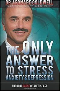The Only Answer to Stress, Anxiety and Depression: The Root Cause of all Disease [Repost]