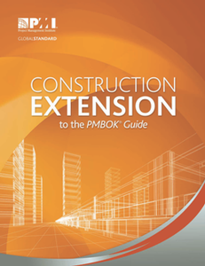 Construction Extension to the PMBOK® Guide