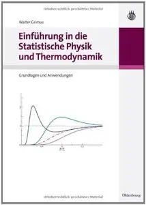 Einführung in die Statistische Physik und Thermodynamik: Grundlagen und Anwendungen (repost)
