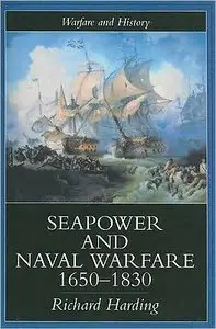 Seapower and Naval Warfare, 1650-1830 (Warfare & History S.) (repost)