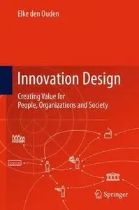 Innovation Design: Creating Value for People, Organizations and Society