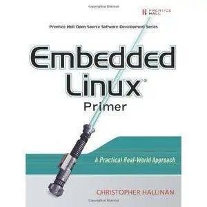 Embedded Linux Primer: A Practical Real-World Approach [repost]