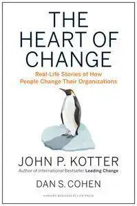 The Heart of Change: Real-Life Stories of How People Change Their Organizations (Repost)