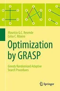 Optimization by GRASP: Greedy Randomized Adaptive Search Procedures