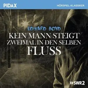 «Kein Mann steigt zweimal in denselben Fluss» by Edward Boyd